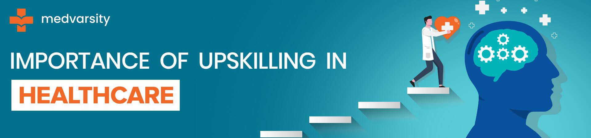 5 Benefits Of Upskilling In Healthcare