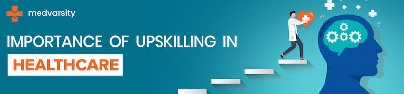 In the banner of this blog, the doctor is elaborating on the five advantages of acquiring additional skills and knowledge in the healthcare field, emphasizing the positive impact of upskilling in healthcare.