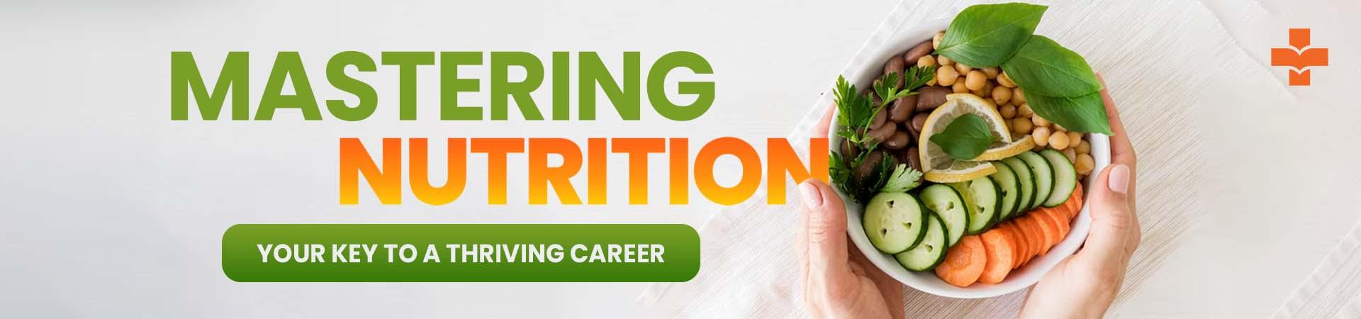 Mastering Nutrition: Your Key To A Thriving Career