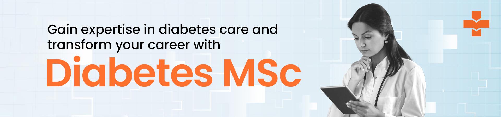 Gain Expertise In Diabetes Care And Transform Your Career With Diabetes MSc