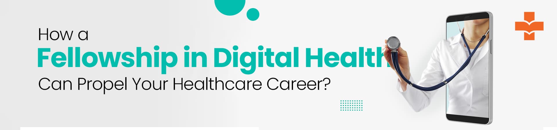 How A Fellowship In Digital Health Can Propel Your Healthcare Career?