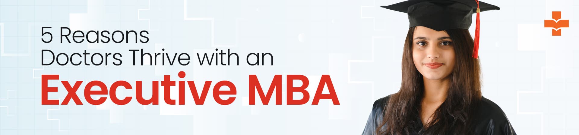 5 Reasons Doctors Thrive With An Executive MBA