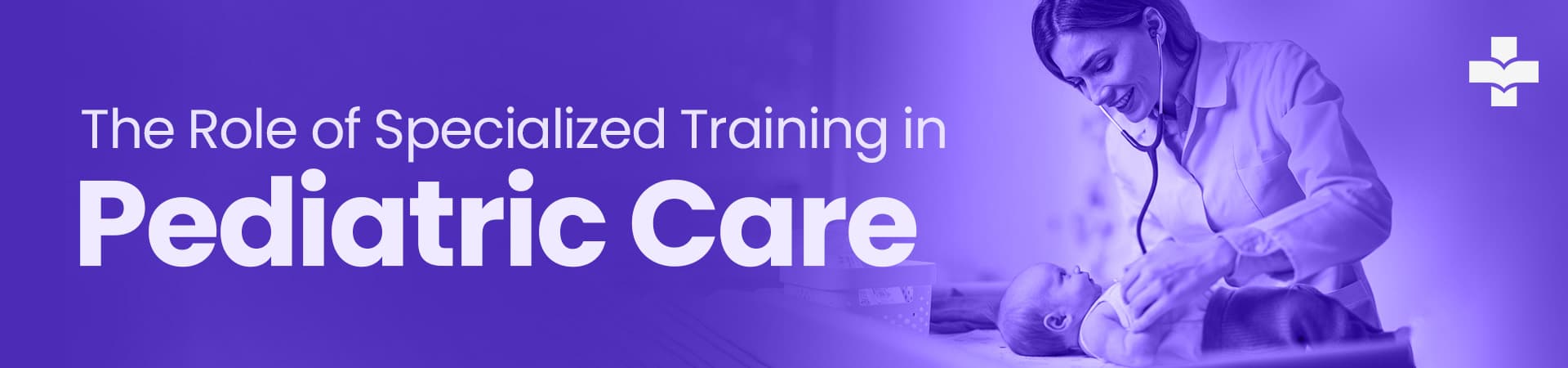 The Role Of Specialized Training In Pediatric Care