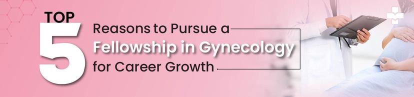 Fellowship in Gynecology for Career Growth