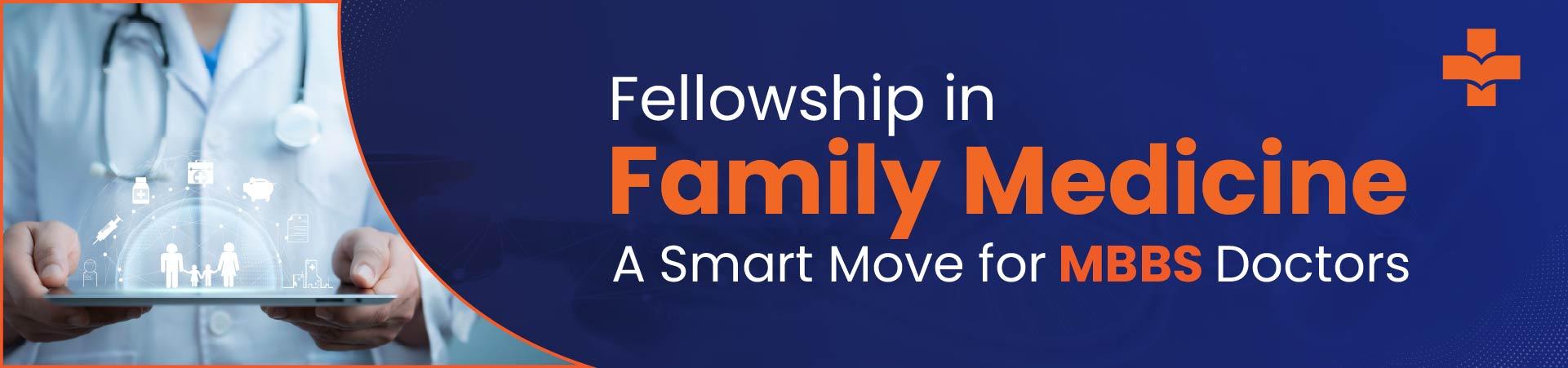 Fellowship In Family Medicine - A Smart Move For MBBS Doctors