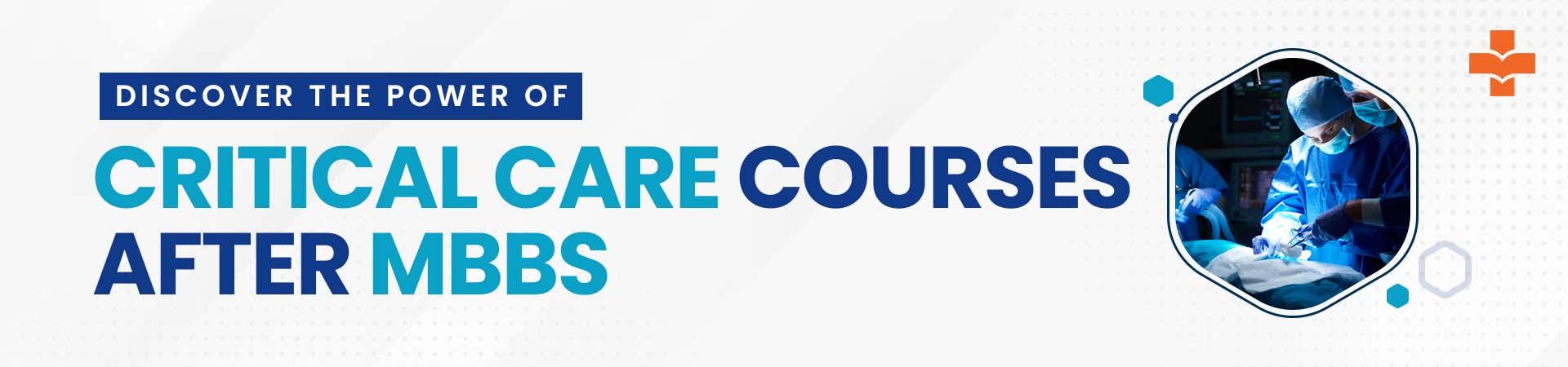 Discover The Power Of Critical Care Courses After MBBS